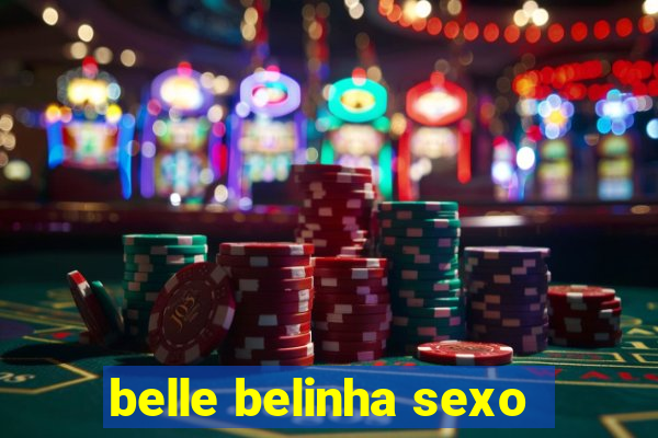 belle belinha sexo